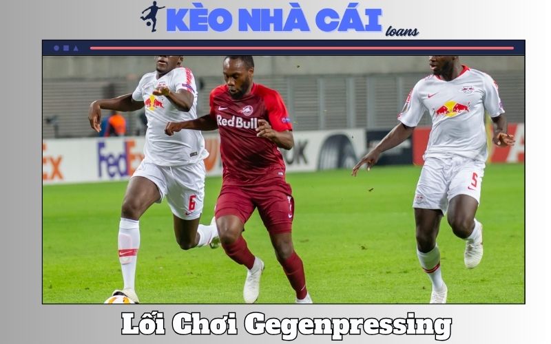 Lối Chơi Gegenpressing Áp Dụng Như Thế Nào?